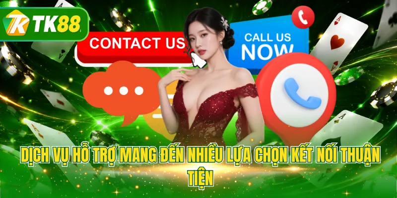 Dịch vụ hỗ trợ mang đến nhiều lựa chọn kết nối thuận tiện